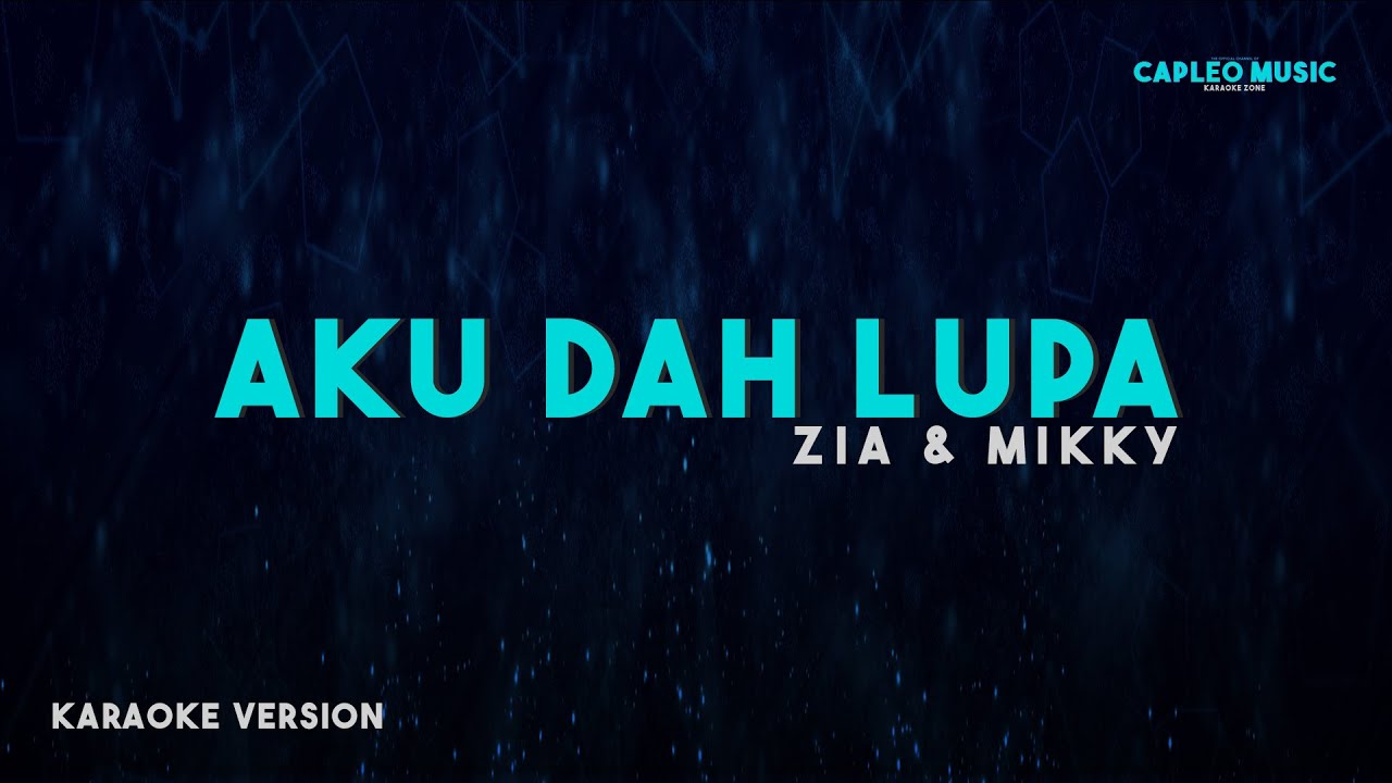 Zia & Mikky – Aku Dah Lupa (Karaoke Version)