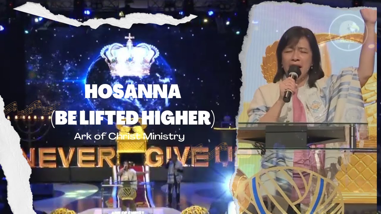 Hosanna (be lifted higher) - Ark of Christ Ministry