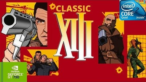 XIII - CLASSIC | GT730 2GB DDR3 | Core 2 Quad Q9400 | 6GB RAM DDR2