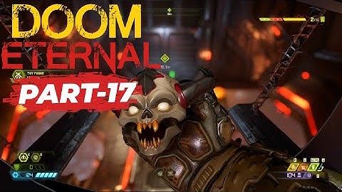 DOOM ETERNAL Gameplay Walkthrough Part 17 Commentry +  High Quality Graphics