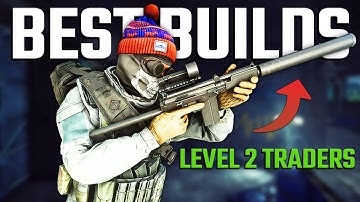 Best Level 2 Trader Weapon Builds! | Escape From Tarkov Guide