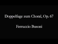 Doppelfuge zum Choral, Op. 67 - Ferruccio Busoni