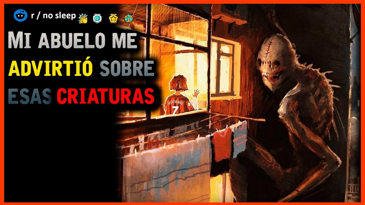 Mi abuelo me advirtió sobre esas criaturas │ r/Nosleep HISTORIAS de TERROR de REDDIT