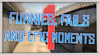 CS:GO - Funnies, Fails And Epic Moments! #1