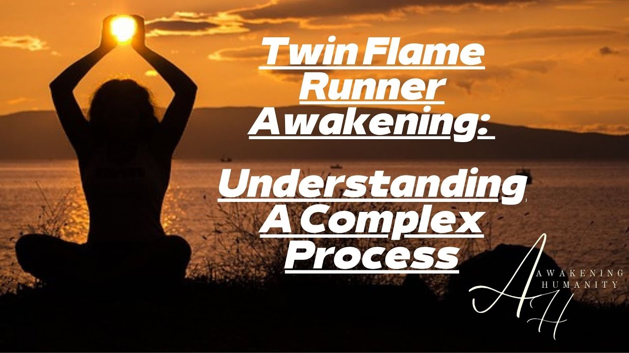 Twin Flame Runner Awakening  Understanding A Complex Process