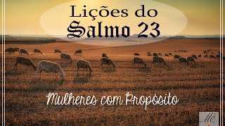 Lições do Salmo 23 - Mulheres com propósito