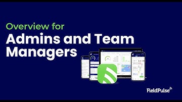 FieldPulse 2.0 - Admin and Team Manager Overview
