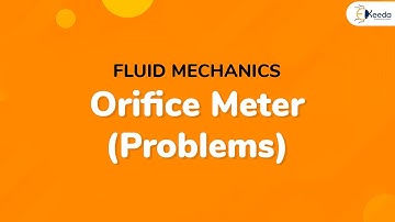 Orifice Meter (Problems) - Fluid Dynamics  - Fluid Mechanics