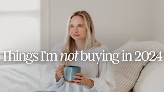 Things I Won't Be Buying in 2024 | SAVING MONEY & LIVING WITH LESS