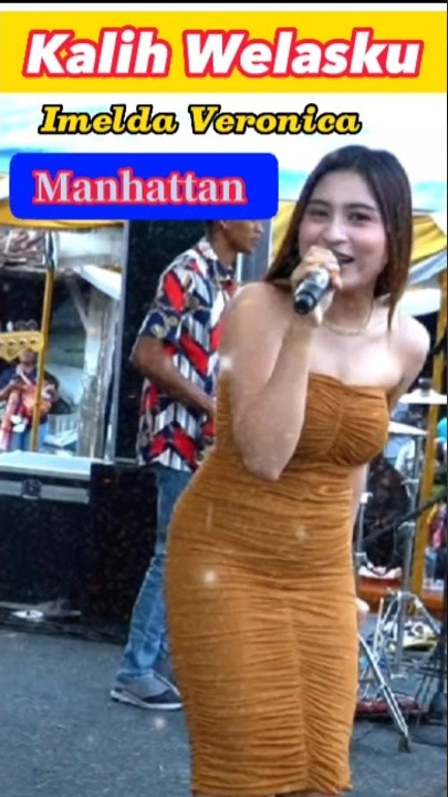 KALIH WELASKU - Imelda veronica Manhattan mongkle mongkle #dangdut #shorts #music #manhattan