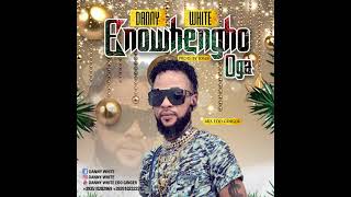 Danny White Enowhengho Ogaofficial Audio