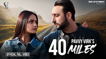 40 Miles (Official Video) Pavvy Virk | Sirra Entertainment | Punjabi Song