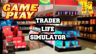 Trader Life Simulator - GAMEPLAY