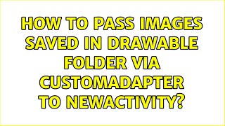 How to pass images saved in drawable folder via CustomAdapter to NewActivity?