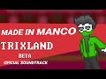 Made in manco  trixland beta oficial ost