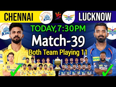 IPL 2024 | Chennai Super Kings vs Lucknow Super Giants Playing 11 | CSK vs LSG Playing 11 2024