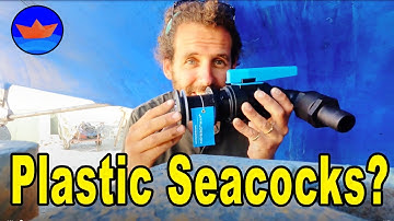 Plastic Seacocks? | Episode 47