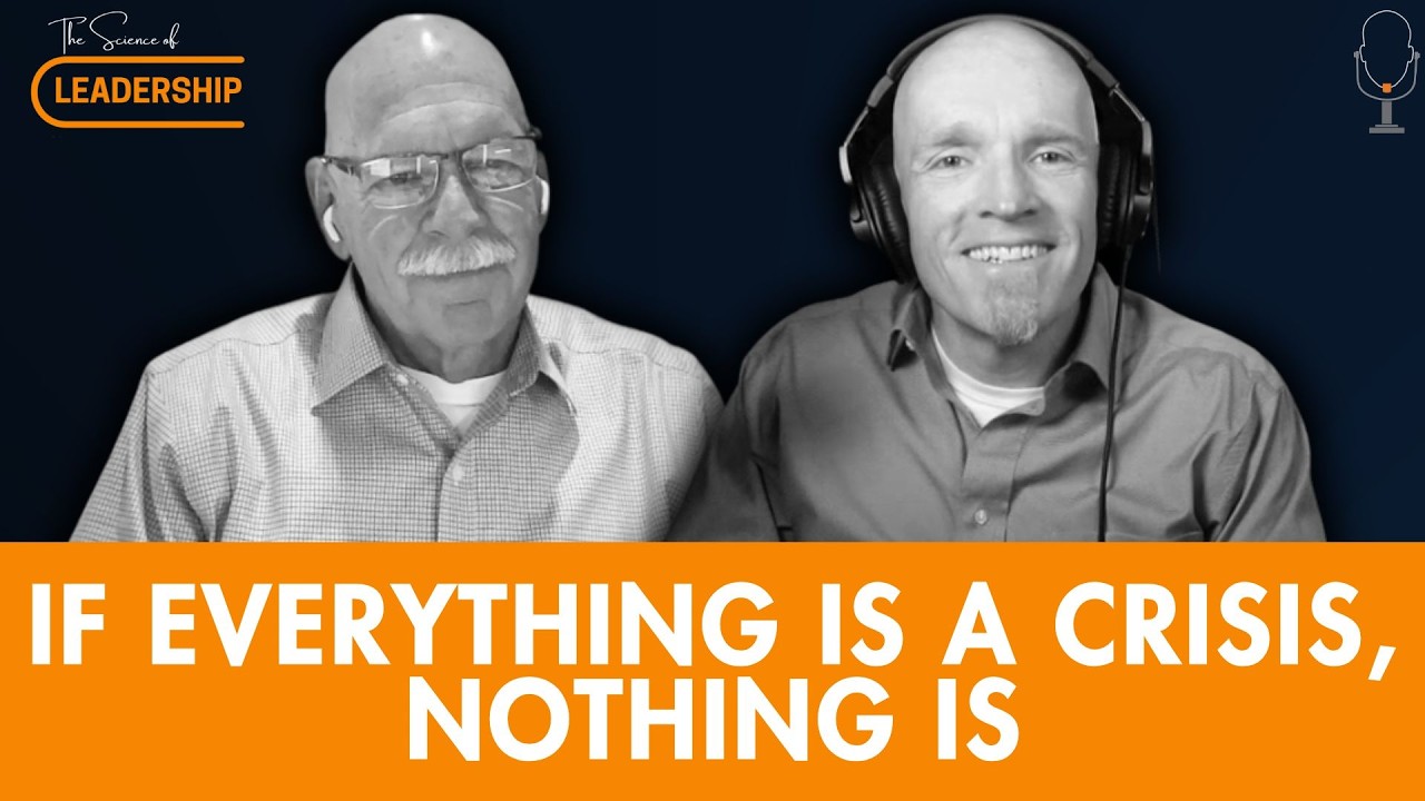 If Everything is a Crisis, Nothing is a Crisis | Ep. 75 | The Science of Leadership