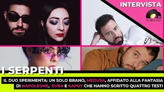 Serpenti intervista con Napoleone - Kaput - Evra per parlare dell'EP Medusa