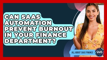 Can SaaS Automation Prevent Burnout In Your Finance Department? - All About SaaS Finance