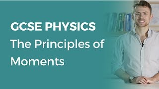 The Principles of Moments | 9-1 GCSE Physics | OCR, AQA, Edexcel