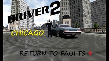 Driver 2 | Return to Faults 9 (Glitch in Chicago 3 ) Refreshed Version
