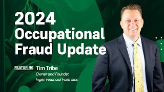 2024 Occupational Fraud Update: Trends and Fraud Identification Tips