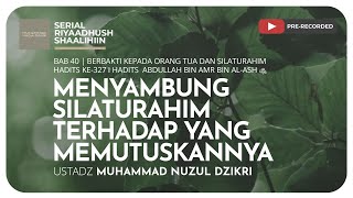 1033. MENYAMBUNG SILATURAHIM TERHADAP YANG MEMUTUSKANNYA | Riyaadush Shaalihiin
