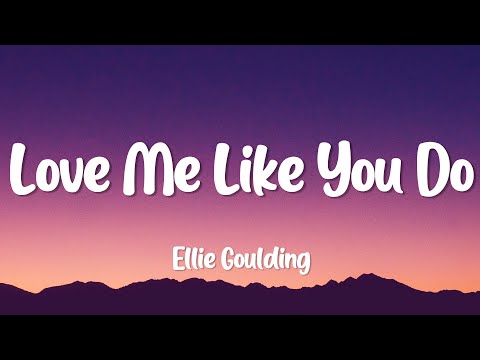 Ellie Goulding - Love Me Like You Do (Lyrics)