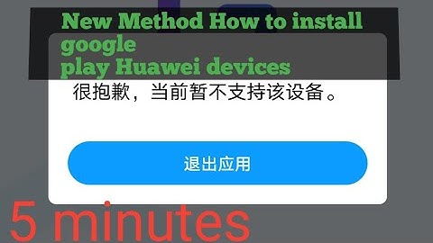 How to install google play Huawei devices