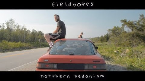 Fieldnotes: Northern Hedonism