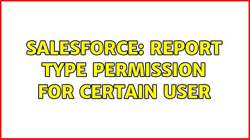 Salesforce: Report type permission for certain user (2 Solutions!!)