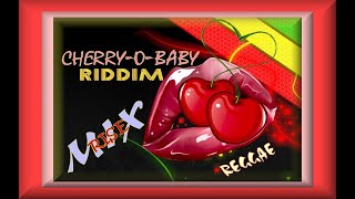 CHERRY-O-BABY RIDDIM (RISE MIX)