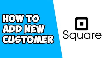 How To Add New Customer on Square