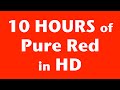 10 Hours of Pure Red Screen in HD