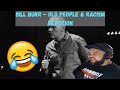 Bill Burr - Old People & Racism (Reaction!!)