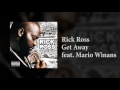 Rick Ross Get Away (feat. Mario Winans)