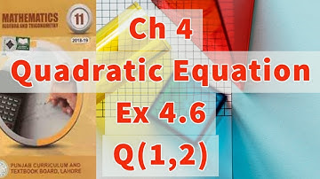 Ch 4- Quadratic Equations| Ex # 4.6 | Introduction & Question # 1, 2  |11th Class Math|