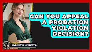 Celebrity Can You Appeal a Probation Violation Decision? | Criminal Defense Law Uncovered News Wealth