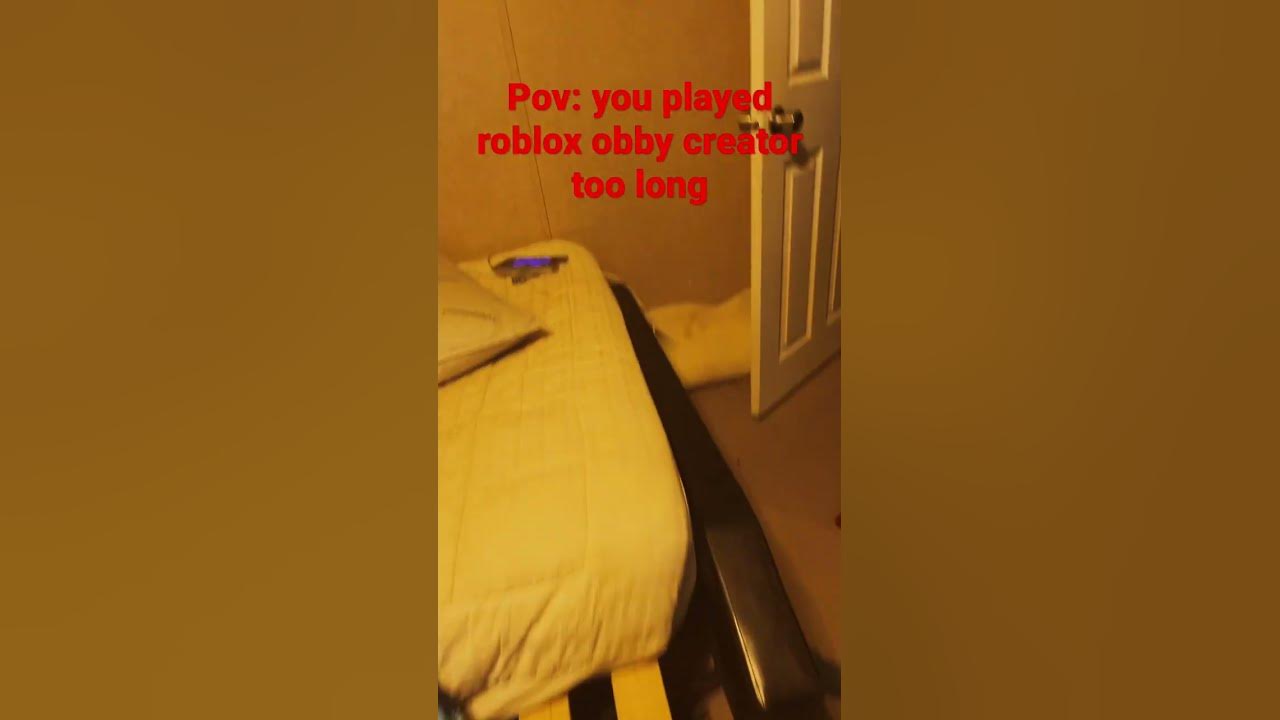 Pov u play roblox obby creator too much