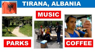 Tirana, ALBANIA: Street music, parks and coffee