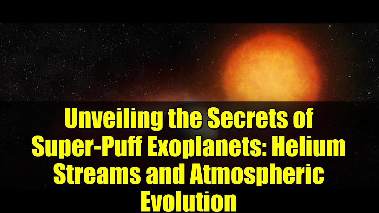 Unveiling the Secrets of Super-Puff Exoplanets: Helium Streams and Atmospheric Evolution