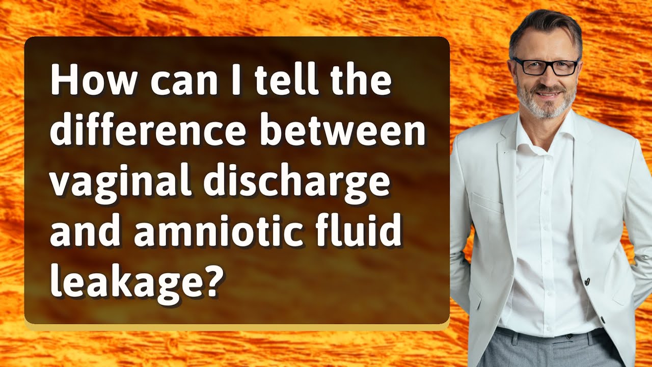 How can I tell the difference between vaginal discharge and amniotic