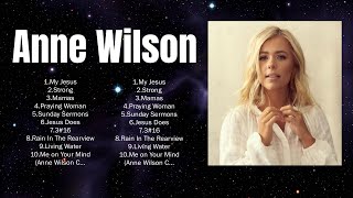 Anne Wilson Worship  Playlist All Time  Top Christian Praise Worship 2024
