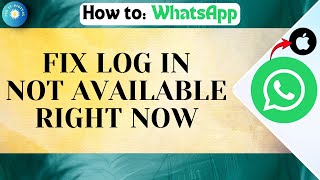 How to Fix Whatsapp Log in Not Available Right Now in iPhone 2025 | WhatsApp Log in Error