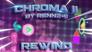 CHROMA II BY RENN241 100% | REWIND | 60Hz (MY FIRST LIST EXTREME DEMON) LETS FREAKING GO