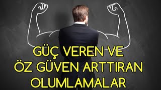 Güç veren ve Kendine Güvenini Artıran OLUMLAMALAR