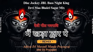 Main Khada Dware Pe DJ Remix | Navratri Bhakti DJ Remix 2024 | Aditya DJ Masauli Manda | DJ Vikrant 