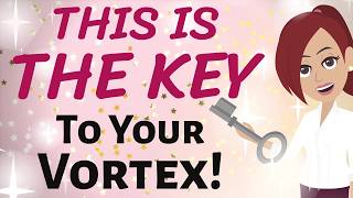 Abraham Hicks 💫 THIS IS THE KEY TO YOUR VORTEX! 💫 Law of Attraction