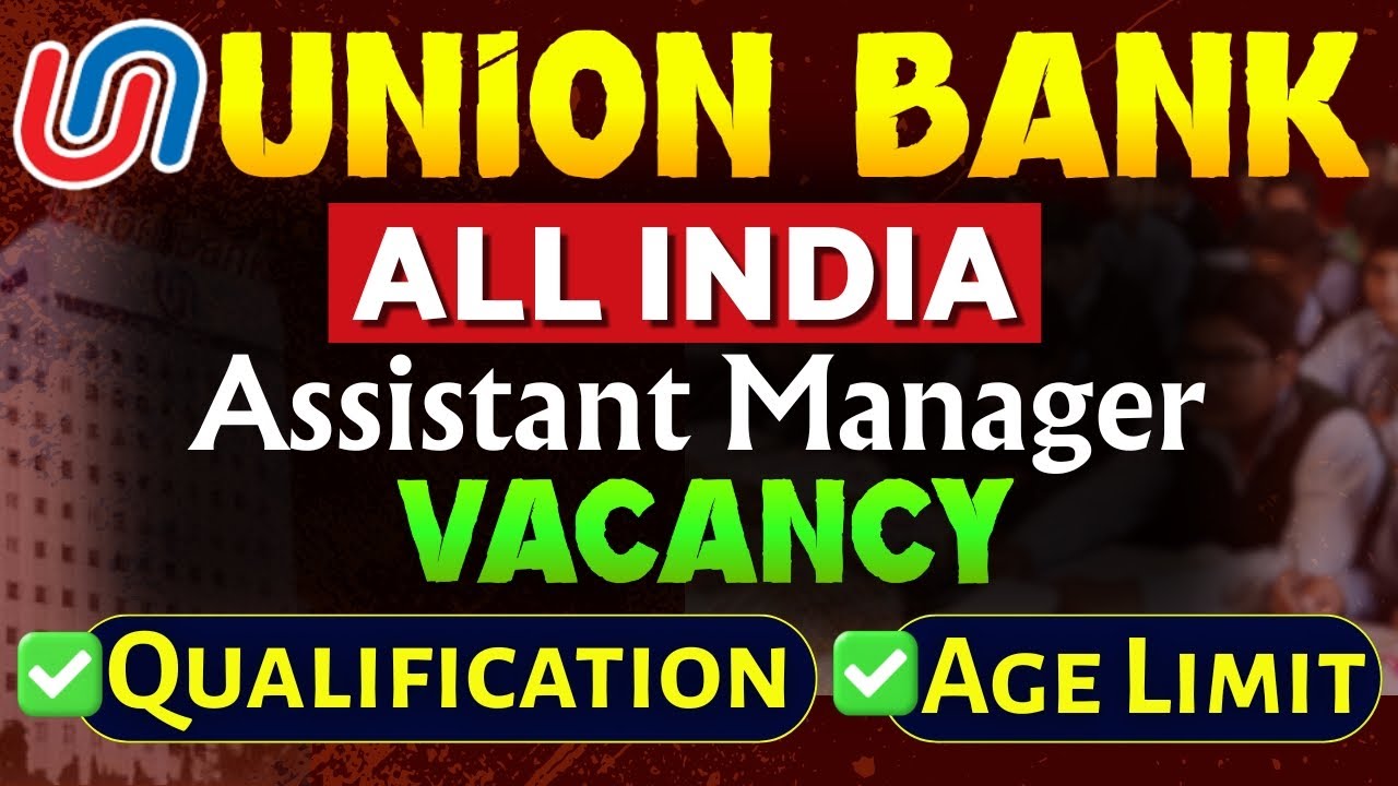 Union Bank of India Recruitment | Assistant Manager Vacancy | 500 ...